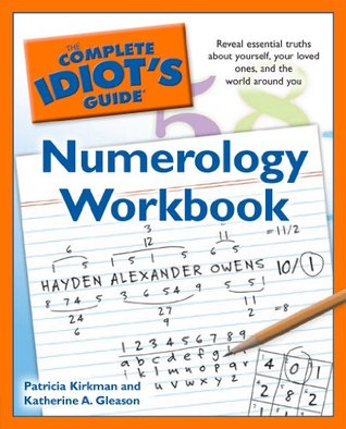 The Complete Idiot's Guide Numerology Workbook: Reveal Essential Truths About Yourself, Your Loved Ones, and the World Around Yo (Complete Idiot's Guide to)