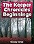 The Keeper Chronicles - Beg...