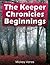 The Keeper Chronicles - Beginnings: Part I