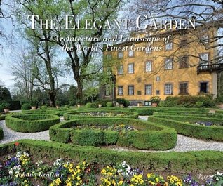 The Elegant Garden: Architecture and Landscape of the World's Finest Gardens (Hardcover)