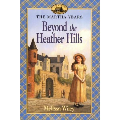 Beyond The Heather Hills Little House The Martha Years