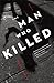 The Man Who Killed: A Novel