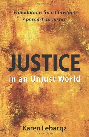 Justice in an Unjust World: Foundations for a Christian Approach to Justice (Paperback)