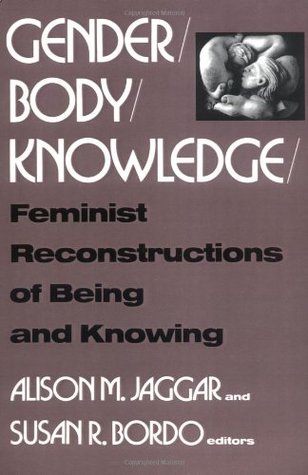 Gender/Body/Knowledge: Feminist Reconstructions of Being and Knowing (Paperback)