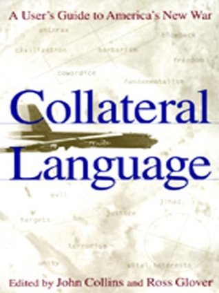 Collateral Language: A User's Guide to America's New War (Kindle Edition)