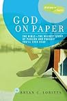 God on Paper: The Bible--the Wildest Story of Passion and Pursuit You'll Ever Read (Dialogue of Faith)