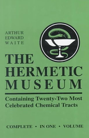 The Hermetic Museum: Containing Twenty-Two Most Celebrated Chemical Tracts (Hardcover)