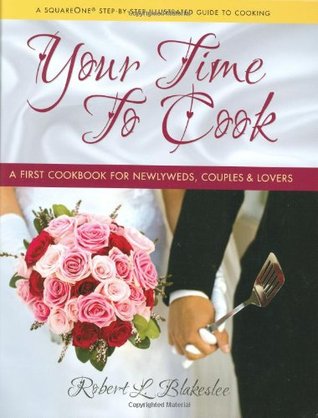 Your Time to Cook: A First Cookbook for Newlyweds, Couples & Lovers (Hardcover)
