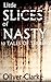 Little Slices of Nasty - 10...