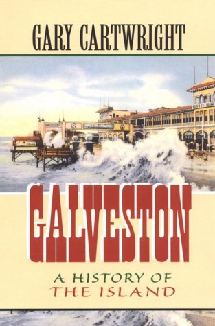 Galveston: A History of the Island (Chisholm Trail Series) (Volume 18)