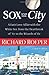 Sox and the City: A Fan's L...
