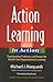 Action Learning in Action: Transforming Problems and People for World-Class Organizational Learning