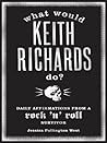 What Would Keith Richards Do?: Daily Affirmations with a Rock and Roll Survivor What Would Keith Richards Do?: Daily Affirmations with a Rock and Roll Survivor