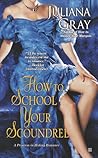 How to School Your Scoundrel by Juliana Gray How to School Your Scoundrel by Juliana Gray