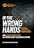In the Wrong Hands: How a Police Force Failed California's Most Vulnerable Citizens