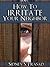 How To Irritate To Your Neighbor
