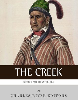 Native American Tribes: The History and Culture of the Creek (Muskogee)
