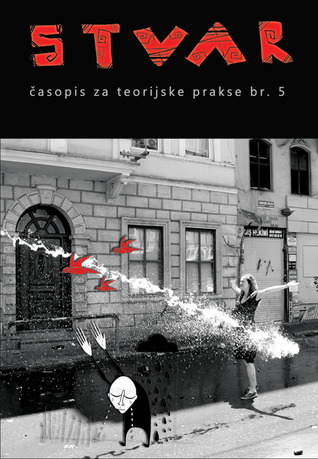 STVAR: Časopis za teorijske prakse / Journal for Theoretical Practices, No.5