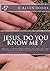 Jesus, Do You Know Me? by A. Allen-Jones