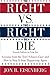 The Right vs. the Right to Die: Lessons from the Terri Schiavo Case and How to Stop It from Happening Again – A Lead Attorney's Exposé of Religious Right Strategies and End-of-Life Autonomy