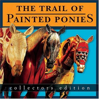 The Trail of Painted Ponies, Collectors Edition (Hardcover)
