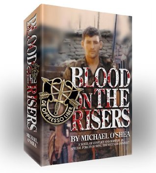 Blood on the Risers: A novel of Conflict and Survival in Special Forces during the Vietnam War (Kindle Edition)
