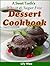 A Sweet Tooth’s Wheat & Sugar Free Dessert Cookbook 25 Easy G... by Lily Mae