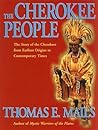 The Cherokee People: The Story of the Cherokees from the Earliest Origins to Contemporary Times (Mails, Thomas E.)