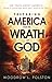 Preparing America for the Wrath of God: The Truth about America from a Christian Who Isn't Afraid to Say It