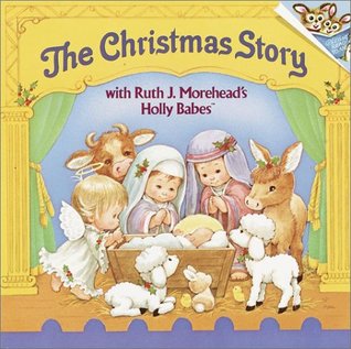 The Christmas Story with Ruth J. Morehead's Holly Babes (Paperback)