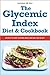 The Glycemic Index Diet and Cookbook: Recipes to Chart Glycemic Load and Lose Weight