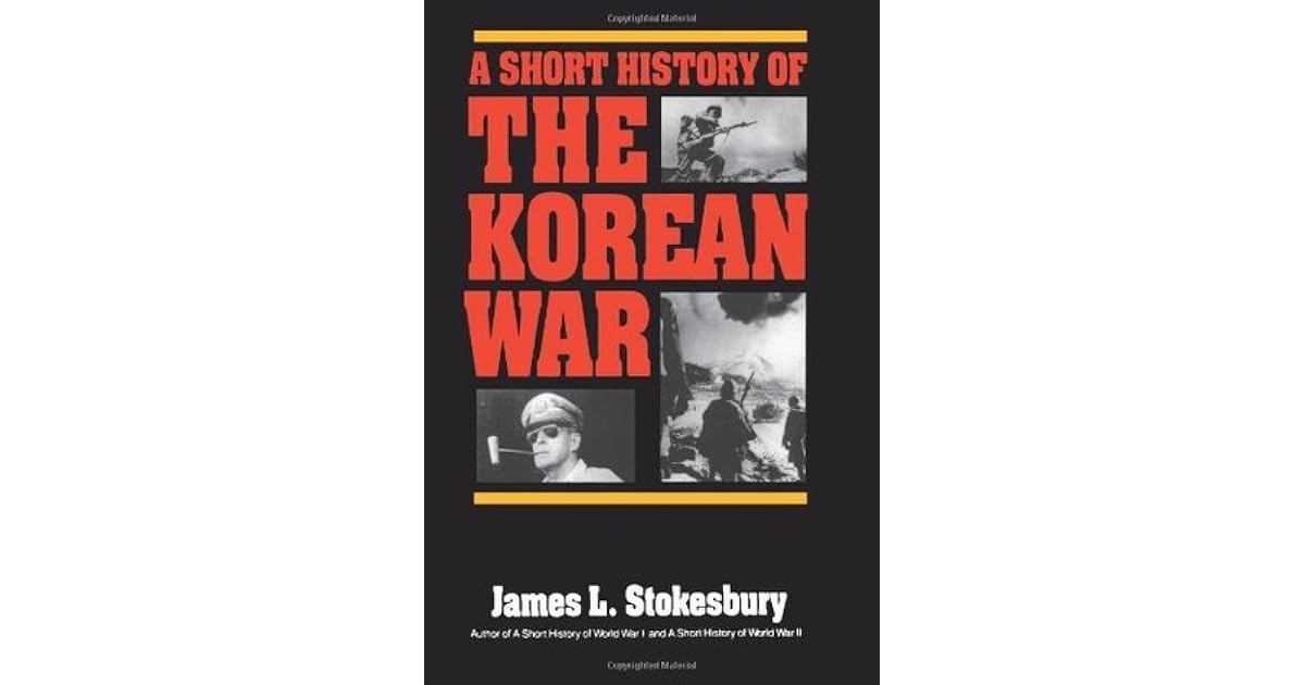 A Short History of the Korean War by James L. Stokesbury