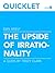 Quicklet on Dan Ariely's The Upside of Irrationality (CliffNotes-like Book Summary and Analysis)