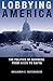 Lobbying America: The Polit...