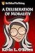 A Deliberation of Morality