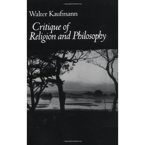 Critique of Religion and Philosophy by Walter Kaufmann — Reviews