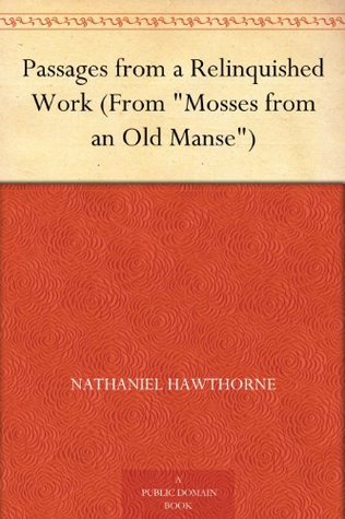 Passages from a Relinquished Work (From "Mosses from an Old Manse")
