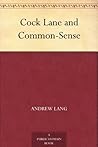 Cock Lane and Common-Sense Cock Lane and Common-Sense