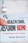 Health Care Reform Now!: A Prescription for Change