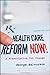 Health Care Reform Now! by George C. Halvorson Health Care Reform Now! by George C. Halvorson