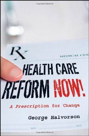 Health Care Reform Now!: A Prescription for Change