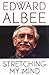 Stretching My Mind by Edward Albee