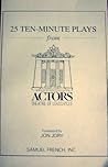 25 Ten-Minute Plays from the Actors Theatre of Louisville