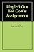 Singled Out For God's Assignment by Leona Choy