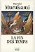 La Fin des temps by Haruki Murakami