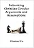 Debunking Christian Circular Arguments and Assumptions