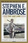 This Vast Land: A Young Man's Journal of the Lewis and Clark Expedition