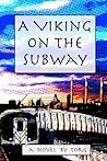 A Viking on the Subway by William J. Torgerson A Viking on the Subway by William J. Torgerson