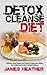 Detox Cleanse Diet: Delicious, Easy Recipes and Foods to Detox Your Body, Lose Weight and Restore Natural Balance
