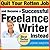 Quit Your Rotten Job...and Become a Successful Freelance Writer Instead: The Quick and Easy Way To Launch a Writing Career